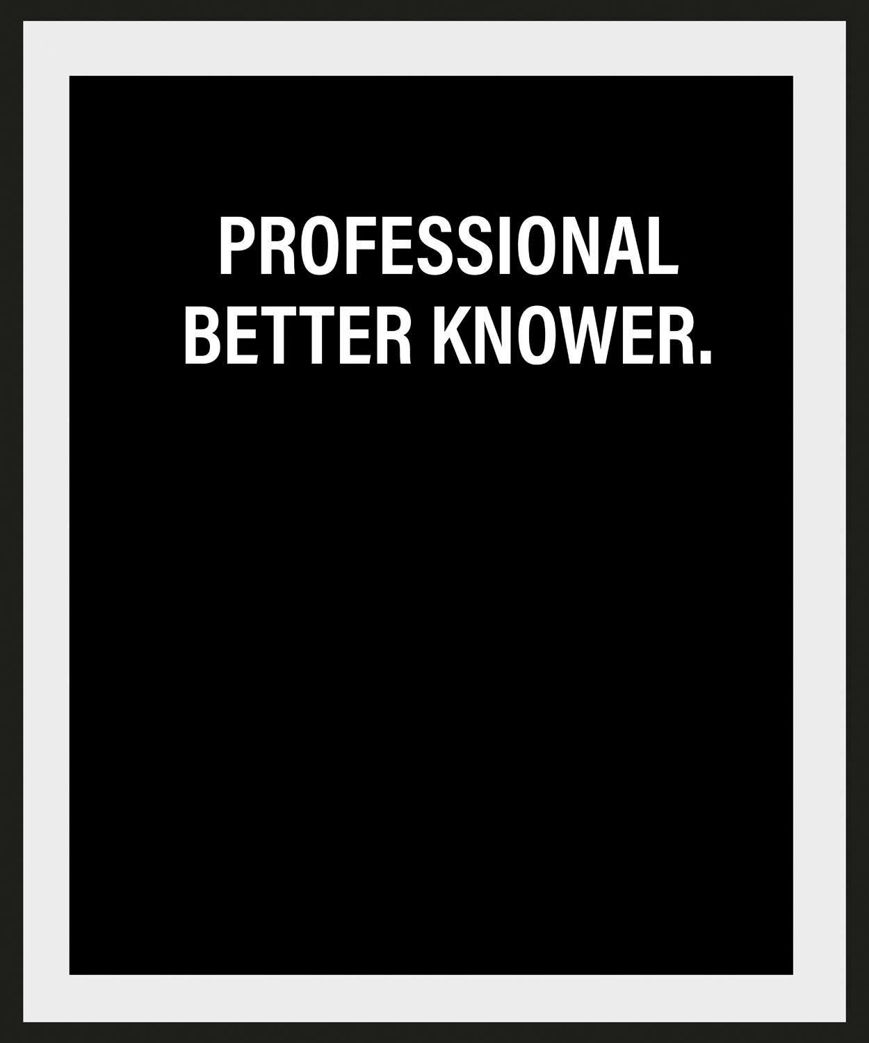 queence Bild »PROFESSIONAL BETTER KNOWER.«, Schriftzug-Humor-Sprüche & Text günstig online kaufen