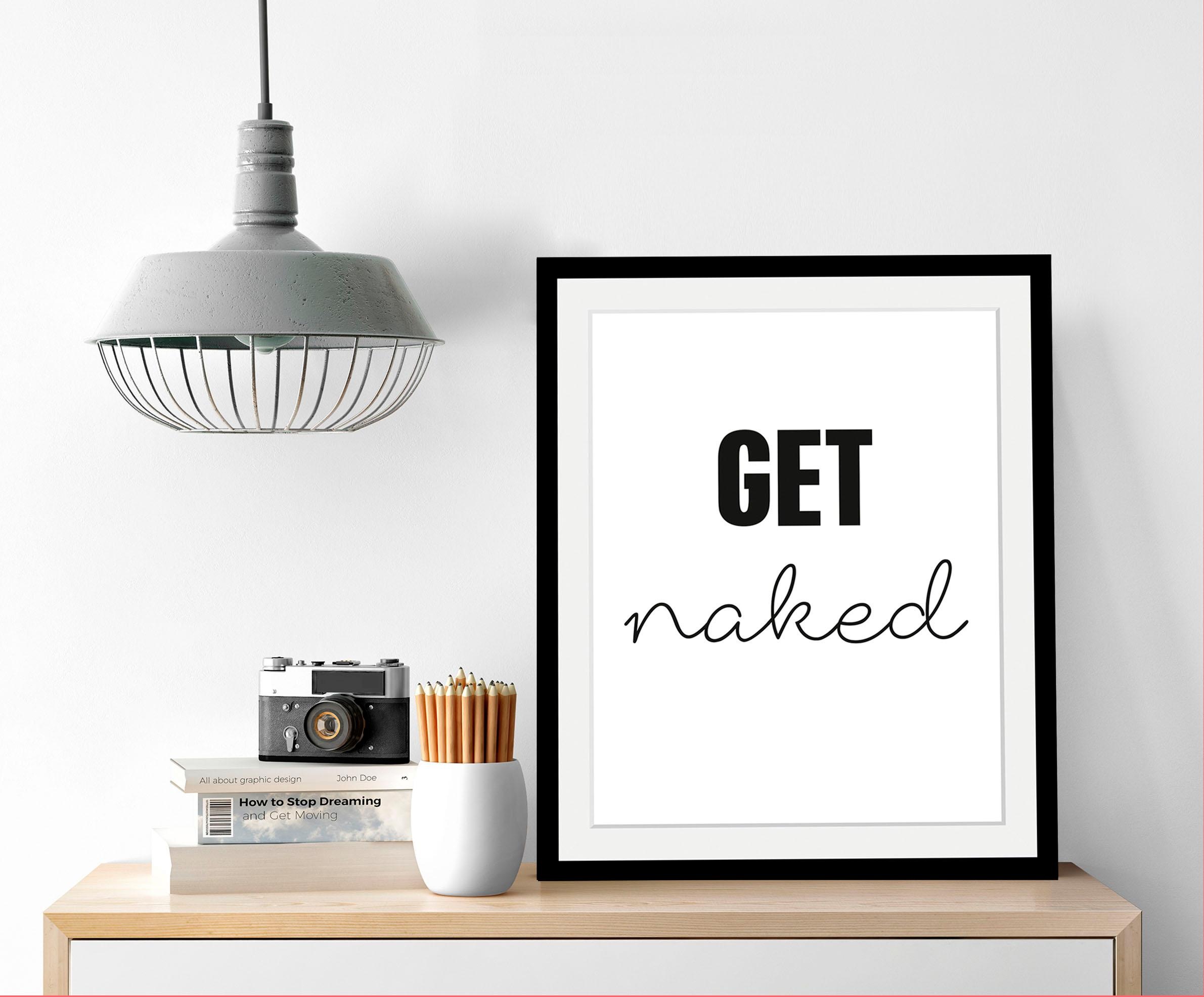 queence Bild »get naked«, Schwarz-Weiß-Schriftzug-Humor, HD Premium Poster- günstig online kaufen