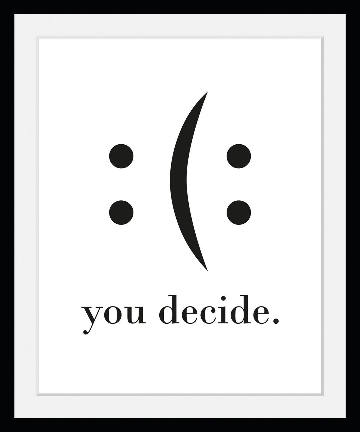 queence Bild »you decide«, Schwarz-Weiß-Schriftzug-Motivationsbilder-Smiley günstig online kaufen