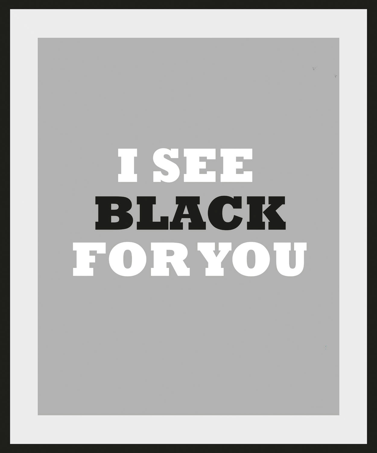 queence Bild »I SEE BLACK FOR YOU«, Schriftzug-Humor-Sprüche & Texte-Schwar günstig online kaufen