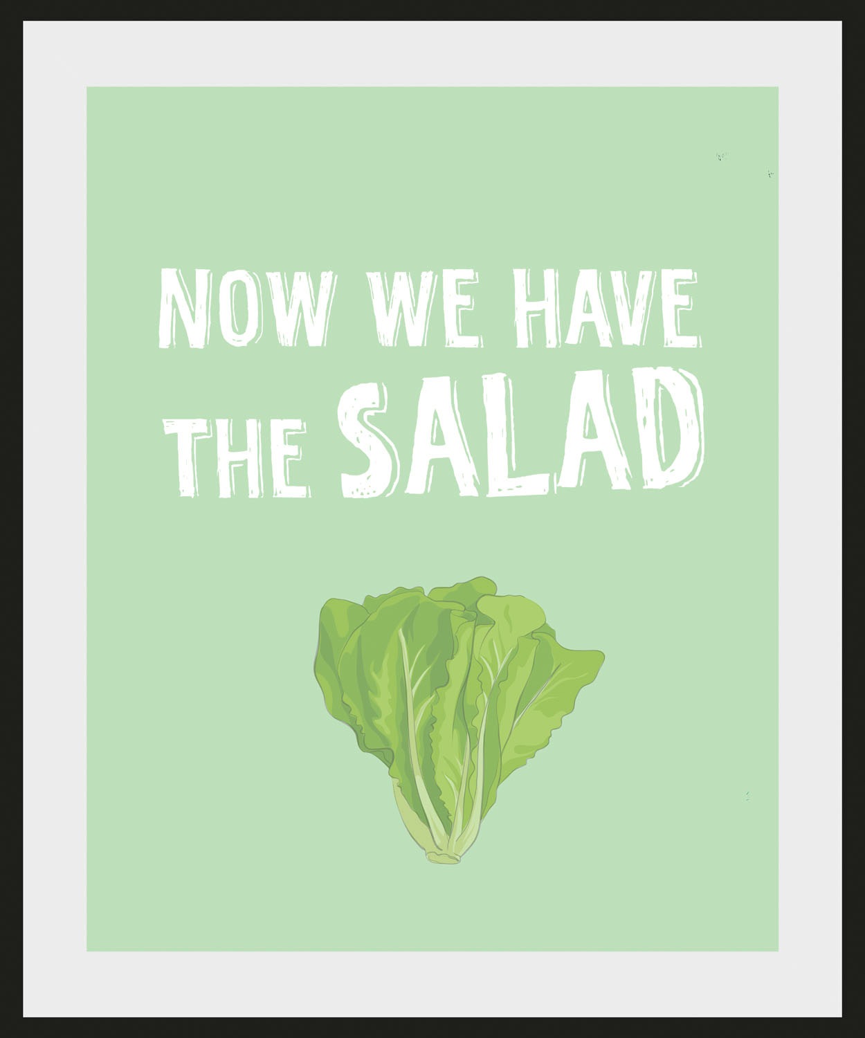 queence Bild »NOW WE HAVE THE SALAD«, Schriftzug-Humor-Sprüche & Texte-Esse günstig online kaufen