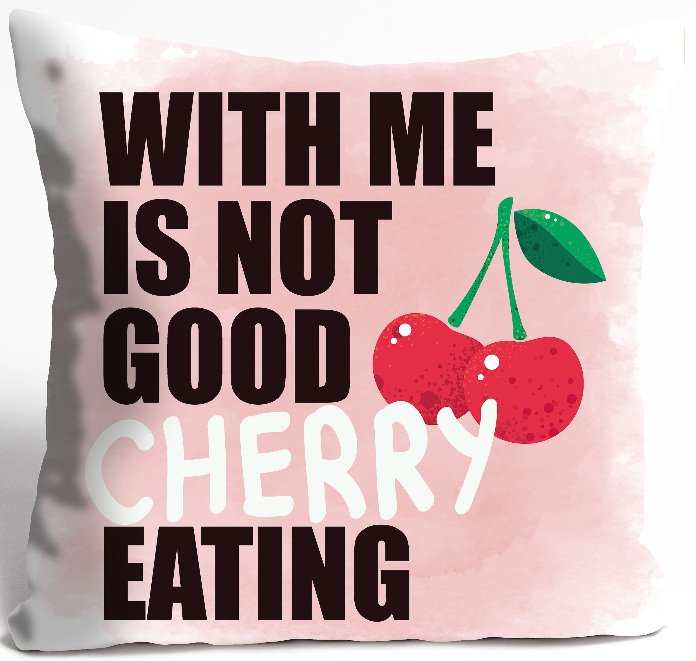 queence Dekokissen »WITH ME IS NOT GOOD CHERRY EATING«, Kissenhülle ohne Fü günstig online kaufen