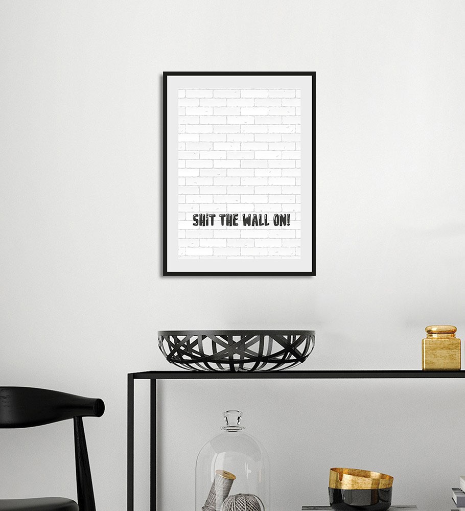 queence Bild »SHIT THE WALL ON!«, Schriftzug-Humor-Sprüche & Texte-Schwarz- günstig online kaufen