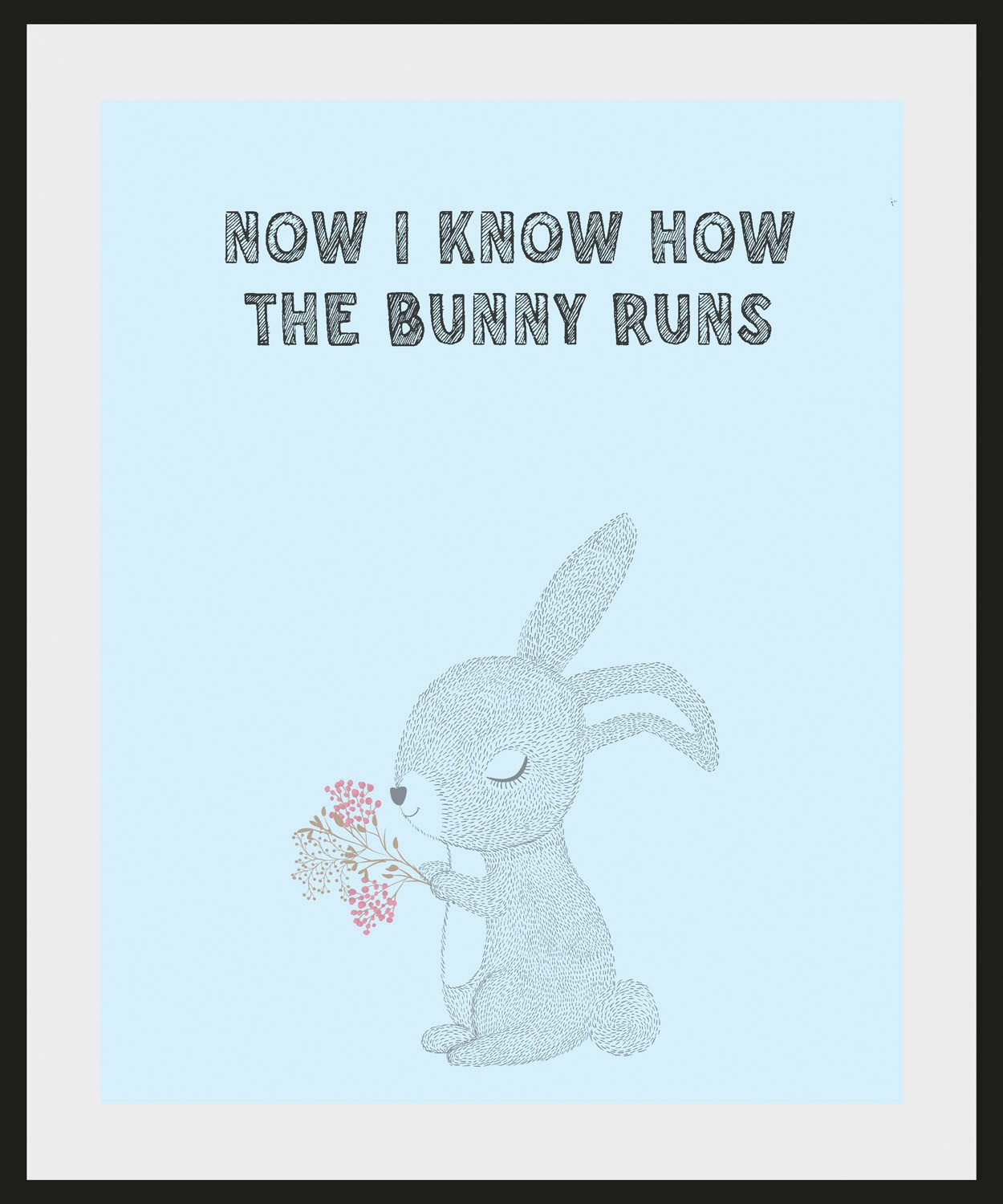 queence Bild »NOW I KNOW HOW THE BUNNY RUNS« Haustiere | Humor | Schriftzug | Sprüche & Texte 1 Stk. tlg. HD Premium Poster-Druck inkl. Holzrahmen