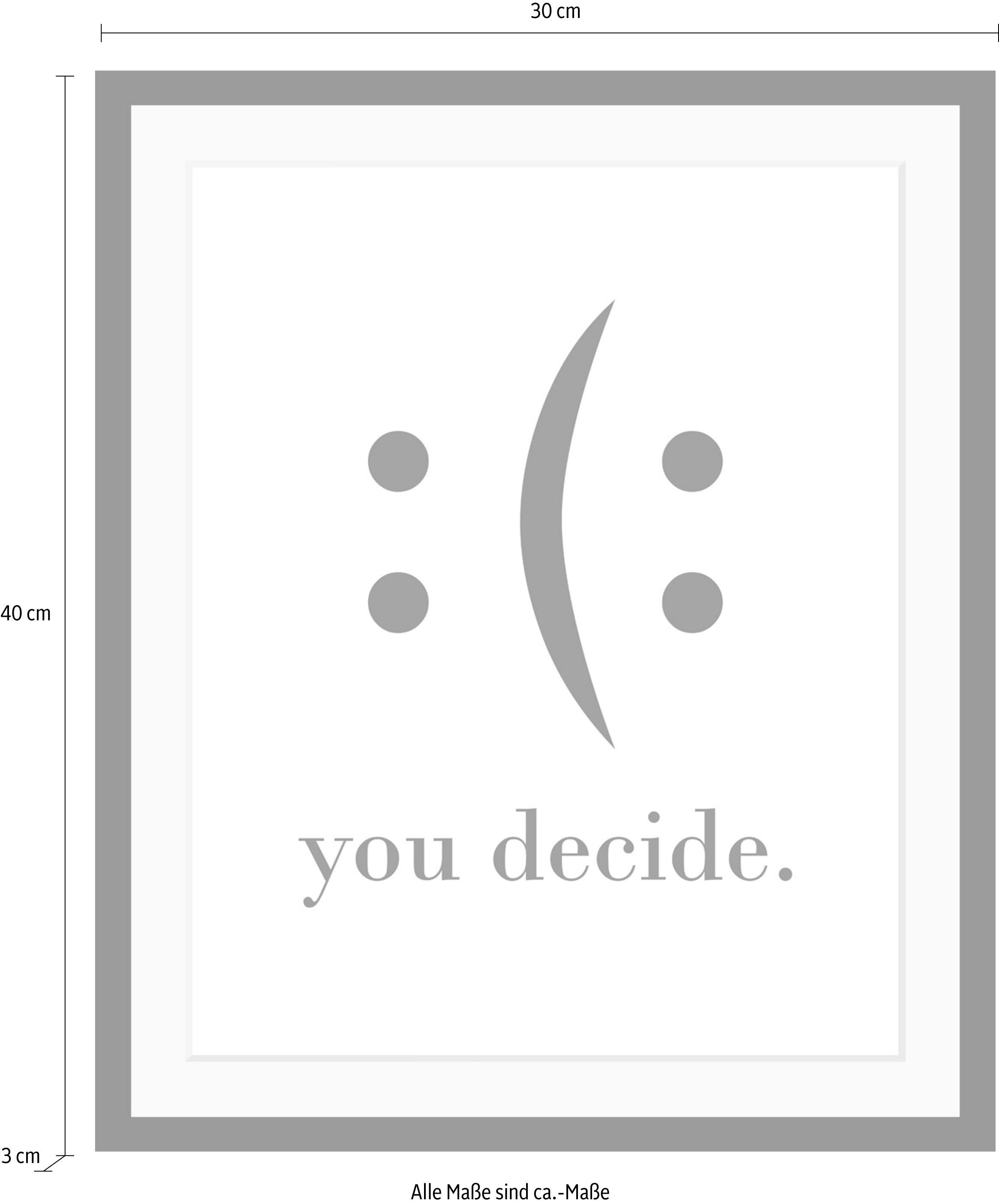 queence Poster »you decide«, Schwarz-Weiß-Schriftzug-Motivationsbilder-Smileys, HD Premium Druck
