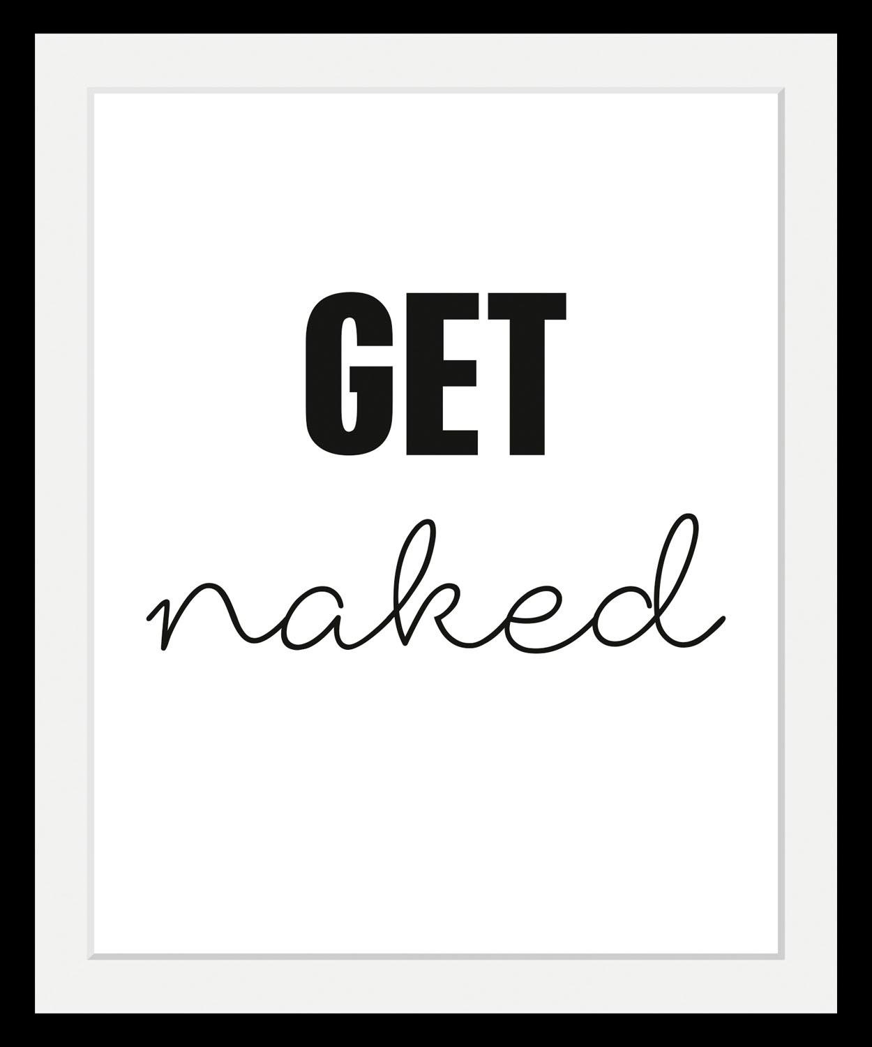 queence Bild »get naked«, Schwarz-Weiß-Schriftzug-Humor, HD Premium Poster- günstig online kaufen