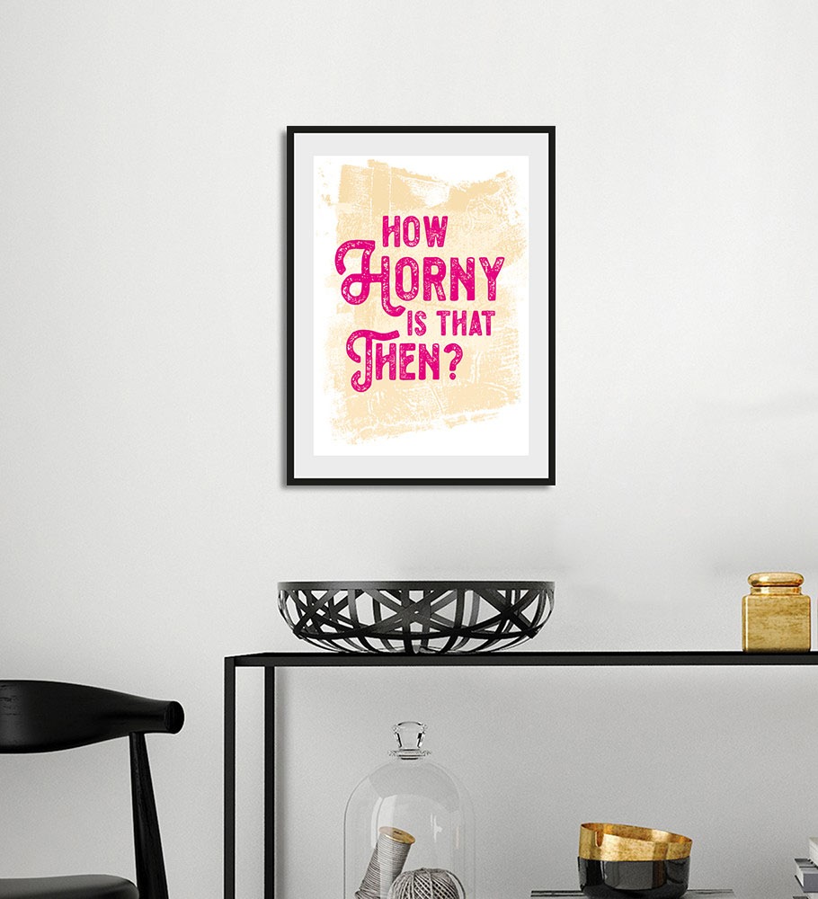 queence Bild »HOW HORNY IS THAT THEN?«, Schriftzug-Humor-Sprüche & Texte, ( günstig online kaufen