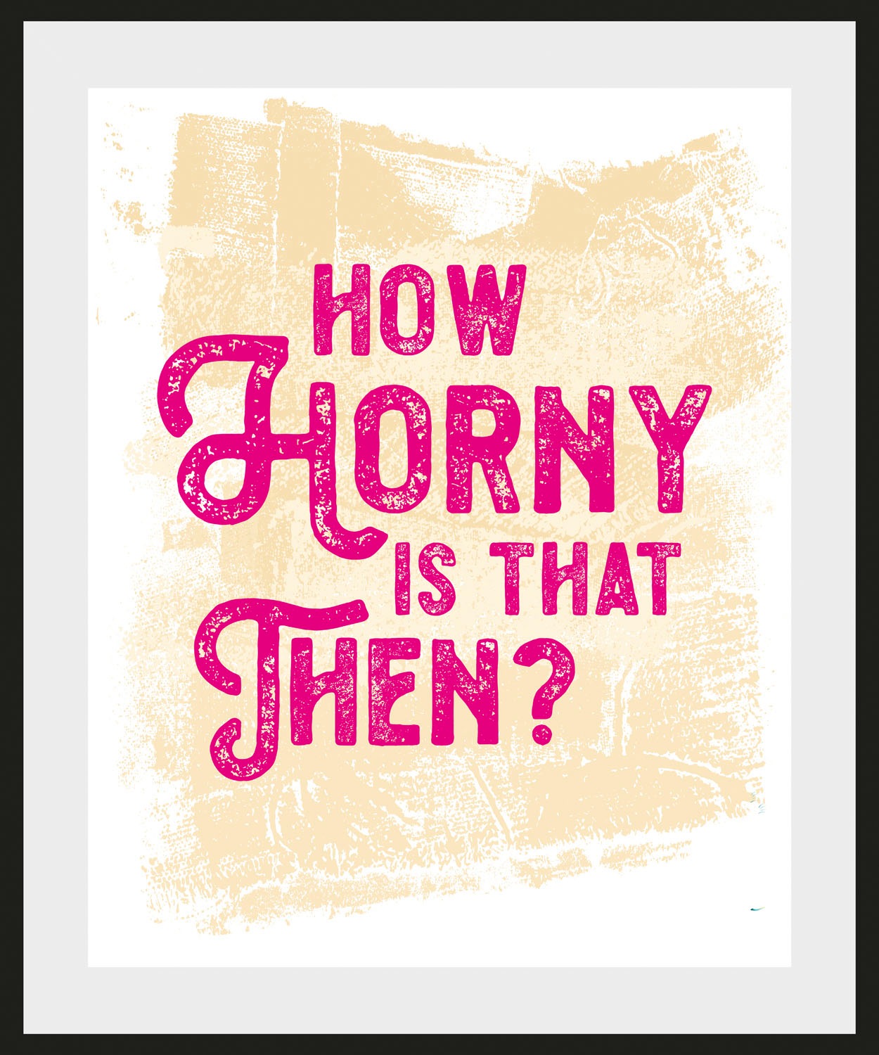 queence Bild »HOW HORNY IS THAT THEN?«, Schriftzug-Humor-Sprüche & Texte, ( günstig online kaufen