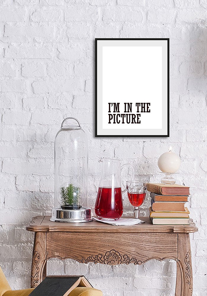 queence Bild »I'M IN THE PICTURE« Humor   Schriftzug   Schwarz-Weiß   Sprüc günstig online kaufen